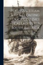 Peruvian Steam Ship & Floating Dock Coy [sic] Callao (Peru) South America: Fortnightly Express Service Between Panama, Callao & Valparaiso af Anonymous
