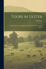 Tours in Ulster: A Hand-book to the Antiquities and Scenery of the North of Ireland af J. B. Doyle