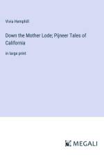 Down the Mother Lode; Pijneer Tales of California af Vivia Hemphill
