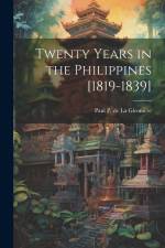 Twenty Years in the Philippines [1819-1839] af Paul P. De la Gironiere