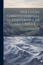 Nos luttes constitutionnelles af Lionel Adolphe Groulx