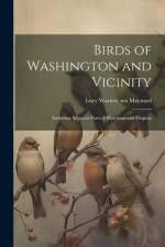 Birds of Washington and Vicinity: Including Adjacent Parts of Maryland and Virginia af Lucy Warner Maynard
