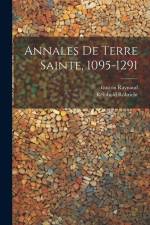 Annales de Terre Sainte, 1095-1291 af Gaston Raynaud