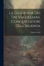 La Leggenda Dei Tre Valdelsani, Conquistatori Dell'irlanda af Gustavo Uzielli