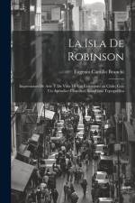 La Isla de Robinson; impresiones de arte y de vida de un extranjero en Chile; con un apéndice cientifico, una guia topográfica af Eugenio Camillo Branchi