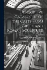 Descriptive Catalogue of the Casts From Greek and Roman Sculpture af Boston Museum of Fine Arts