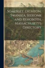 Somerset, Dighton, Swansea, Seekonk and Rehoboth, Massachusetts Directory: 1921 af Anonymous