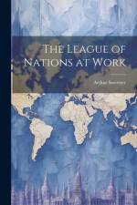 The League of Nations at Work af Arthur Sweetser