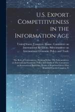 U.S. Export Competitiveness in the Information Age: The Role of Government: Hearing Before The Subcommittee on International Economic Policy and Trade af United States Congress House Commi