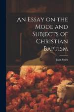 An Essay on the Mode and Subjects of Christian Baptism af John Stock