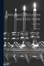 Michael Heilprin and his Sons: A Biography