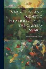 Variations and Genetic Relationships of the Garter-snakes af Alexander Grant Ruthven