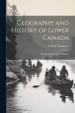 Geography and History of Lower Canada: Designed for the Use of Schools af Zadock Thompson