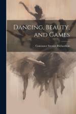 Dancing, Beauty, and Games af Constance Stewart Richardson