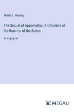 The Sequel of Appomattox: A Chronicle of the Reunion of the States