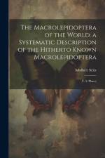 The Macrolepidoptera of the World; a Systematic Description of the Hitherto Known Macrolepidoptera af Adalbert Seitz