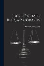 Judge Richard Reid, A Biography af Elizabeth Jameson Reid