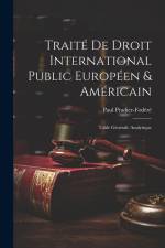 Traité De Droit International Public Européen & Américain: Table Générale Analytique af Paul Pradier-Fodere