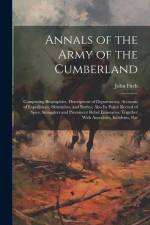 Annals of the Army of the Cumberland: Comprising Biographies, Descriptions of Departments, Accounts of Expeditions, Skirmishes, and Battles; Also its af John Fitch
