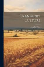 Cranberry Culture af Joseph J. White