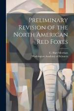Preliminary Revision of the North American red Foxes af C. Hart Merriam