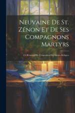 Neuvaine de st. Zénon et de ses compagnons martyrs: Cé rémonial de l'exposition des saintes reliques af Anonymous
