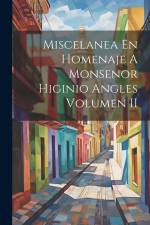 Miscelanea En Homenaje A Monsenor Higinio Angles Volumen II af Anonymous