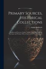 Primary Sources, Historical Collections: Majolica and Fayence: Italian, Sicilian, Majorcan, Hispano-Moresque and Persian, With a Foreword by T. S. Wen af Arthur Beckwith