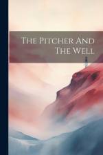 The Pitcher And The Well af Anonymous