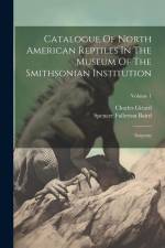 Catalogue Of North American Reptiles In The Museum Of The Smithsonian Institution: Serpents; Volume 1 af Spencer Fullerton Baird
