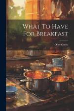 What To Have For Breakfast af Olive Green