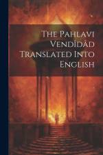 The Pahlavi Vendîdâd Translated Into English af Anonymous