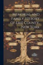 Memorial and Family History of Erie County, New York af Anonymous