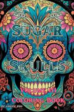 Sugar Skulls Coloring Book Volume 3 af Kailyn Bail