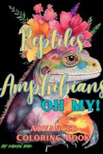 Reptiles and Amphibians Oh My! Advanced Coloring Book af Kailyn Bail