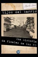 Hijos del Barrio: Una historia de finales de los 80 af Alejandro Arana