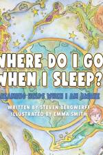 Where Do I Go When I Sleep?: Dreaming Helps When I am Awake af Steven Ivan Christopher Bergwerff