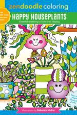Zendoodle Coloring: Happy Houseplants: Cheerful Greenery to Color and Display