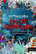 Mythogoria: Frozen Nightmares: A Chilling Horror Coloring Book af Fabiana Attanasio