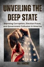 Unveiling the Deep State af Bill Vincent