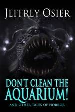 Don't Clean the Aquarium: And Other Tales of Horror af Jeffrey Osier