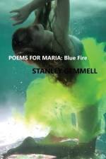 Poems for Maria: Blue Fire af Stanley Gemmell
