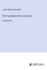 The Hunchback; The love-chase