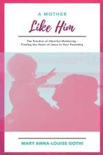 A Mother Like Him af Mary Anna-Louise Gothi