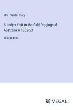 A Lady's Visit to the Gold Diggings of Australia in 1852-53 af Charles Clacy
