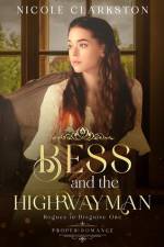 Bess and the Highwayman: Proper Romance: Rogues in Disguise af Nicole Clarkston