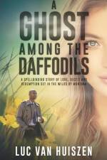 A Ghost Among the Daffodils af Luc van Huiszen