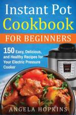 Instant Pot Cookbook for Beginners af Angela Hopkins