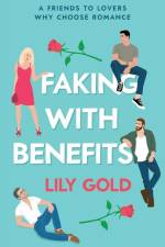 Faking with Benefits af Lily Gold