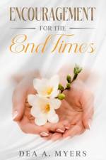 Encouragement for the End Times af Dea A. Myers